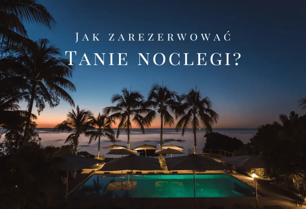 Gdzie szukać noclegu? Sprawdź najlepsze sposoby na tanią rezerwację