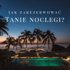 Gdzie szukać noclegu? Sprawdź najlepsze sposoby na tanią rezerwację