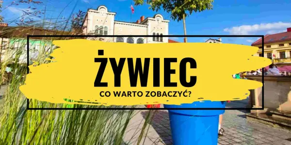 Żywiec atrakcje – odkryj najciekawsze miejsca, które musisz zobaczyć