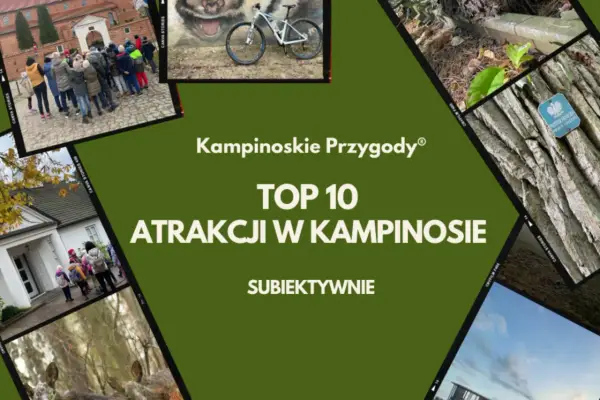 Kampinos atrakcje - Co naprawdę warto zobaczyć?